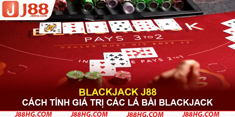 Cách tính giá trị các lá bài Blackjack