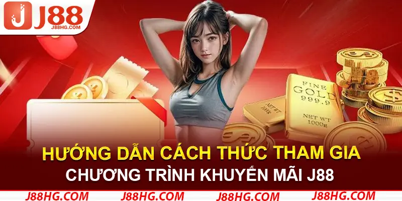 Hướng dẫn người chơi tham gia khuyến mãi J88