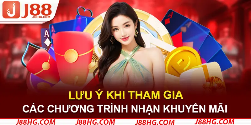 Lưu ý tham gia các chương trình khuyến mãi J88