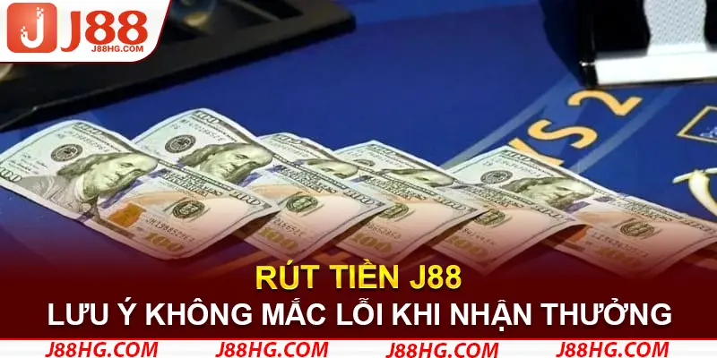 Lưu ý không mắc lỗi khi nhận thưởng J88