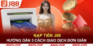 hướng dẫn nạp tiền j88