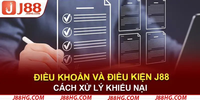 Những cách xử lý khiếu nại Điều khoản và điều kiện J88