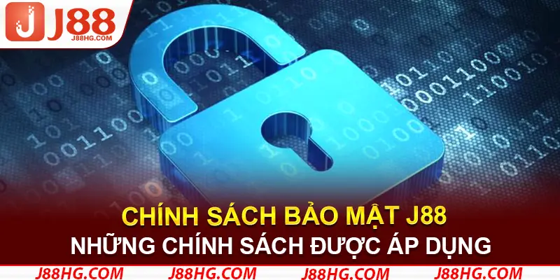 Những chính sách bảo mật J88 được áp dụng