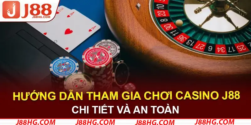 Hướng dẫn tham gia trải nghiệm chơi casino đầy đủ nhất