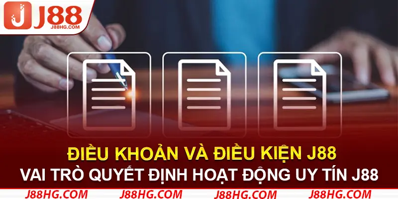 Vai trò quyết định hoạt động uy tín thông qua các điều khoản J88