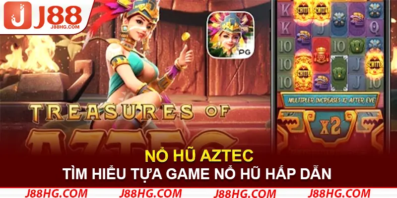 Tìm hiểu tựa game Nổ Hũ Aztec hấp dẫn